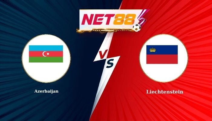 NET88 Soi Kèo, Nhận Định Bóng Đá Azerbaijan vs Liechtenstein 23h00 - 01-10-2026